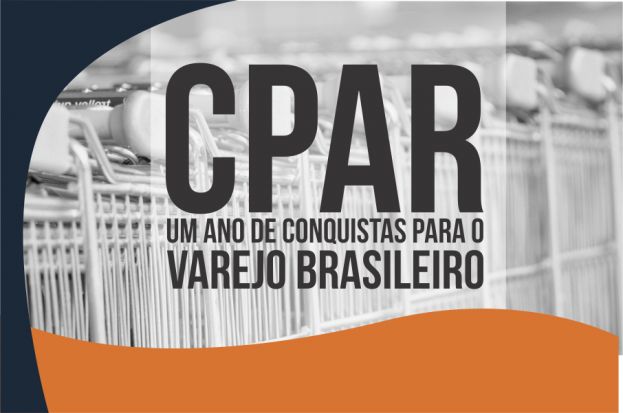 ESPECIAL CPAR – Um ano de conquistas para o Varejo Brasileiro